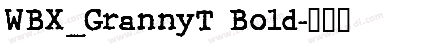 WBX_GrannyT Bold字体转换 WBX_GrannyT Bold字体转换